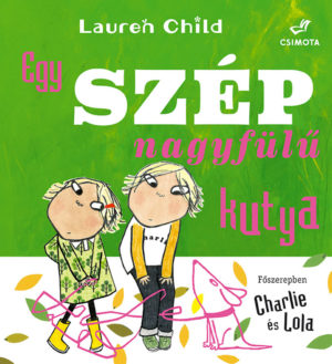 Könyv - Lauren Child: Egy szép nagyfülű kutya